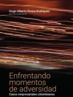 Enfrentando momentos de adversidad:Casos empresariales colombianos