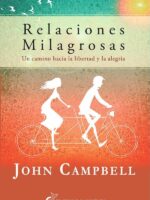 Relaciones Milagrosas:Un camino hacia la libertad y la alegría
