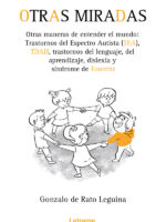 Otras miradas, otras maneras de entender el mundo: transtornos del espectro autista (TEA), TDAH, transtornos del Lenguaje, del aprendizaje, dislexia y Síndrome de Tourette