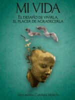 Mi vida. El desafío de vivirla, el placer de agradecerla