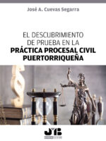 El descubrimiento de prueba en la práctica procesal civil puertorriqueña