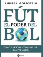 El poder del fútbol:Cómo funciona. Cómo influye. Cuánto mueve.