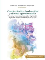 Cambio Climático, biodiversidad y sistemas agroalimentos:Avances y retos a diez años de la Ley Orgánica del Régimen de la Soberanía Alimentaria en Ecuador