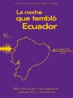 La noche que tembló Ecuador:Reconstrucción, recuperación, prevención y resiliencia