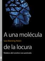 A una molécula de la locura:Relatos del cerebro secuestrado