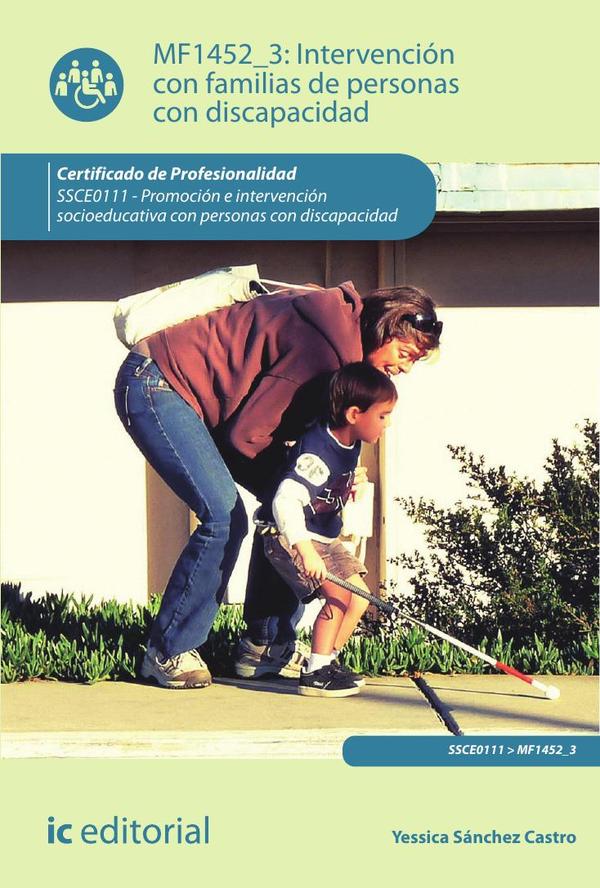 Intervención con familias de personas con discapacidad. SSCE0111 – Promoción e intervención socioeducativa con personas con discapacidad