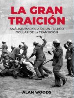 La gran traición :ANÁLISIS MARXISTA DE UN TESTIGO OCULAR DE LA TRANSICIÓN