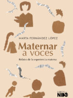 Maternar a voces:Relatos de la experiencia materna