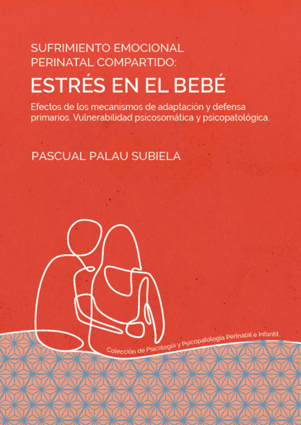 Sufrimiento emocional perinatal compartido: estrés en el bebé :Efectos de los mecanismos de adaptación y defensa primarios. Vulnerabilidad psicosomática y psicopatológica.
