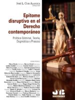 Epítome disruptivo en el derecho contemporáneo:Política criminal, teoría, dogmática y proceso