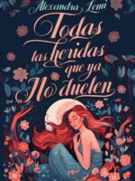 Todas las heridas que ya no duelen