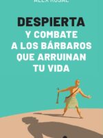 Despierta y combate a los bárbaros que arruinan tu vida