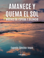 Amanece y quema el sol:Noches de espera y silencio