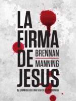 La firma de Jesús: El camino hacia una vida de fe apasionada