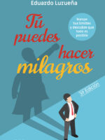 Tú puedes hacer milagros:Rompe tus límites y descubre que todo es posible