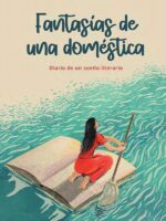 fantasias de una domestica:diario de un sueño literacio