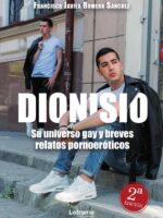 Dionisio:Su universoy gay y breves relatos pornoeróticos 2ª Edición
