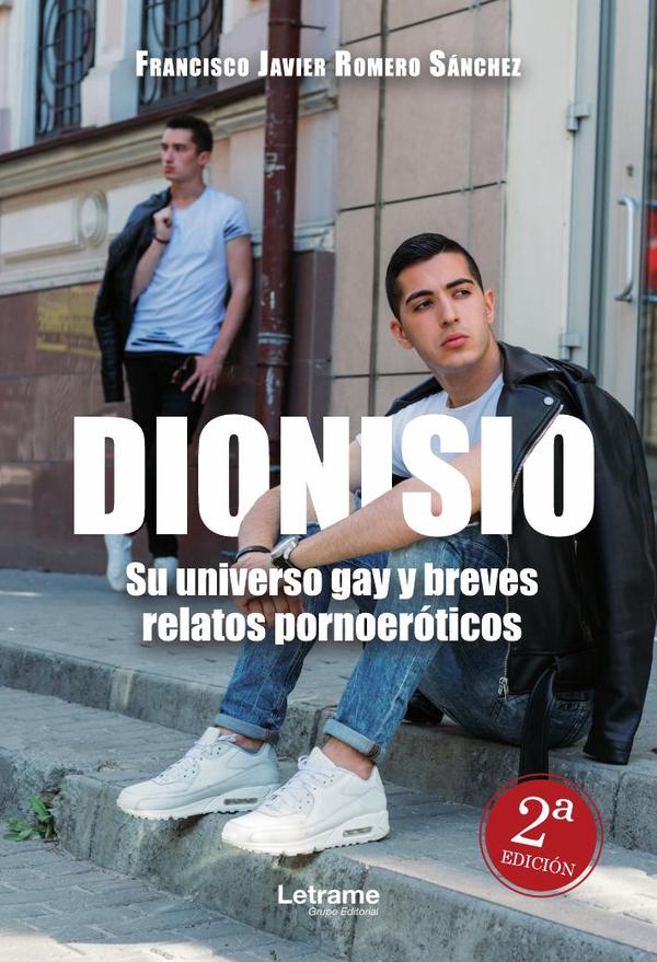 Dionisio:Su universoy gay y breves relatos pornoeróticos 2ª Edición