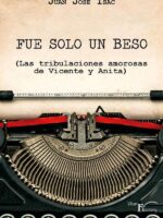 Fue solo un beso:(Las tribulaciones amorosas de Vicente y Anita)