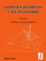 Geometría descriptiva y sus aplicaciones. Tomo I:Punto, recta y plano