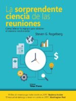 La sorprendente ciencia de las reuniones:Cómo liderar tu equipo para obtener el máximo rendimiento