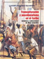 Transculturación y poscolonialismo en el Caribe:Versiones y subversiones de Alejo Carpentier