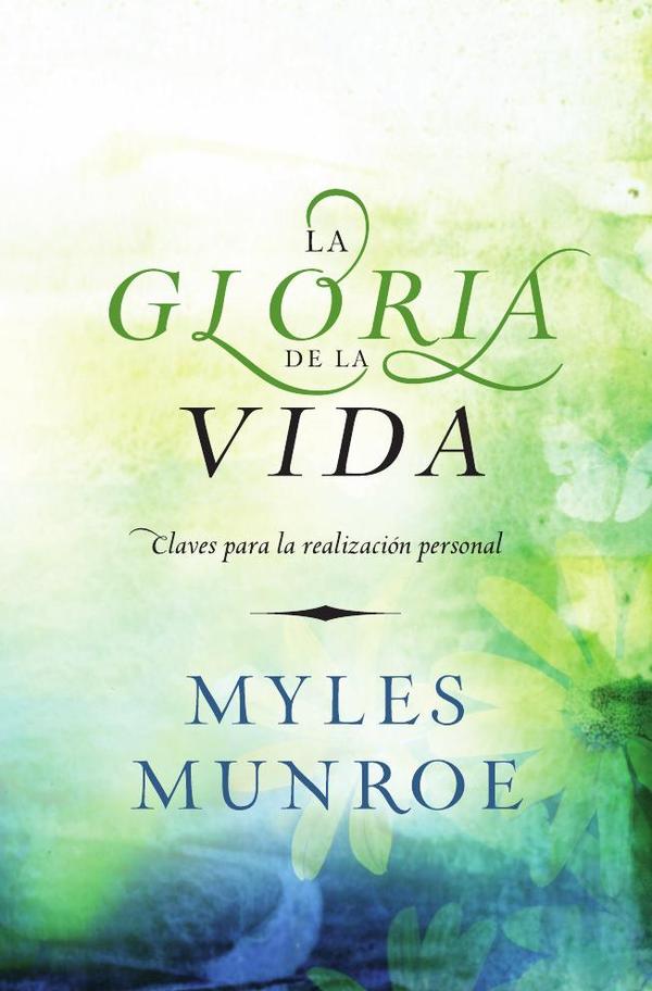 La gloria de la vida:Claves para la realizacio┬┤n personal