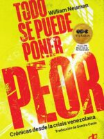 Todo se puede poner peor:Crónicas desde la crisis venezolana