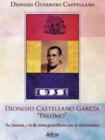 Dionisio Castellano García `Palomo`:Su historia, y la de otros guerrilleros con él relacionados