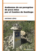 Andanzas de un peregrino de poca misa por el Camino de Santiago