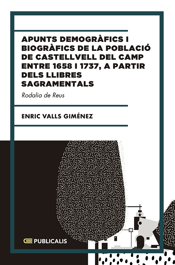 Apunts demogràfics i biogràfics de la població de castellvell del camp entre 1658 i 1737, a partir dels llibres sagramentals :Rodalia de Reus