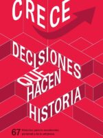 Crece. Decisiones que hacen historia