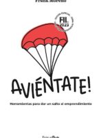 Aviéntate!:Herramientas para dar un salto al emprendimiento