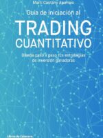 Guía de iniciación al trading cuantitativo. Diseña paso a paso tus estrategias de inversión ganadoras.