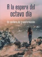 A la espera del octavo día:Un sendero de transformación