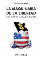 La maquinaria de la libertad :GUÍA PARA UN CAPITALISMO RADICAL