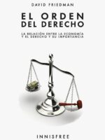 El orden del derecho :LA RELACIÓN ENTRE LA ECONOMÍA Y EL DERECHO Y SU IMPORTANCIA