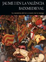 Jaume I en la València baixmedieval:La memòria del rei a través de la imatge
