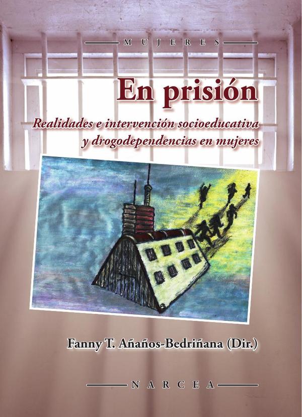 En prisión:Realidades e intervención socioeducativa y drogodependencias en mujeres