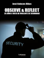 Observe&Reflect:35 años a vista de vigilante de seguridad