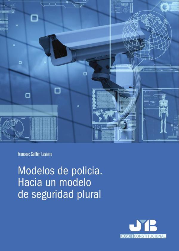 Modelos de policia. :Hacia un modelo de seguridad plural.