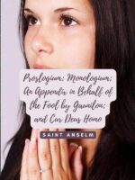 Proslogium; Monologium; An Appendix in Behalf of the Fool by Gaunilon; and Cur Deus Homo Saint Anselm