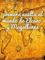 La primera vuelta al mundo de Elcano y Magallanes