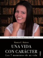 Una vida con carácter:Los 7 momentos de mi vida. El poder de la fe y la Inteligencia Emocional