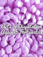 Acts or Disputation Against Fortunatus