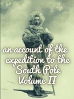 An account of the expedition to the South Pole. Volume II.