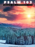 Psalm 103. Insights for a Purposeful Life.