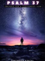 Psalm 37. Insights for a Purposeful Life.