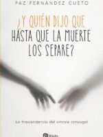 ¿Y quién dijo que hasta que la muerte los separe?:La trascendencia del vínculo conyugal