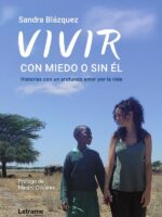 Vivir, con miedo o sin él:Historias con un profundo amor por la vida